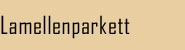 Lamellenparkett