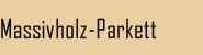 Massivholz-Parkett