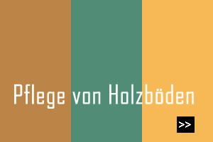 Übersicht Pflege von Holzböden